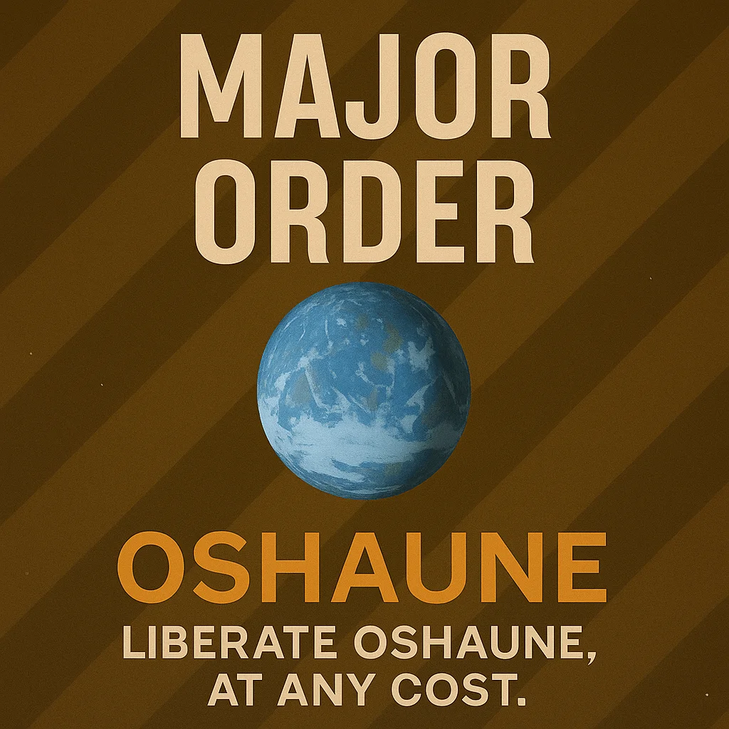 Major Order: Liberate Oshaune, at any cost.